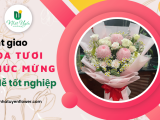 Giao hoa chúc mừng tốt nghiệp nhanh chóng tại Thủ Đức